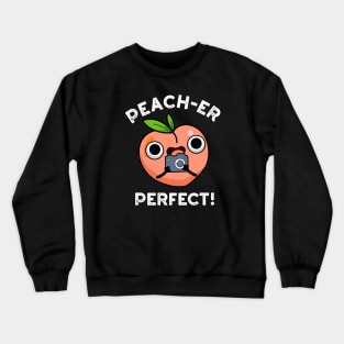 Peach-er Perfect Cute Peach Pun Crewneck Sweatshirt